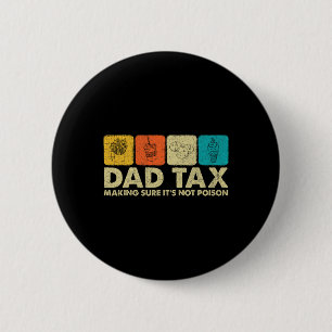 Tax Making Sure It's Not Poison Funny Dad Joke 6 Cm Round Badge