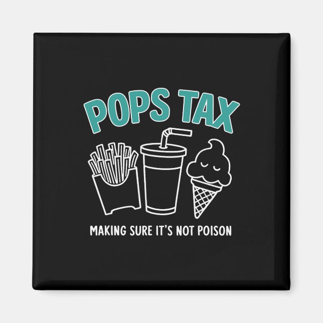 Tax Making Sure It's Not Poison Funny Dad Tee  Magnet (Front)