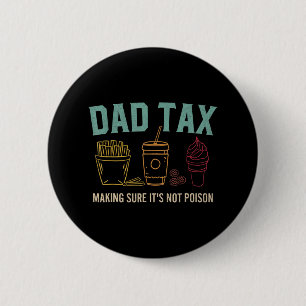 Tax Making Sure It's Not Poison Funny Fathers Day 6 Cm Round Badge