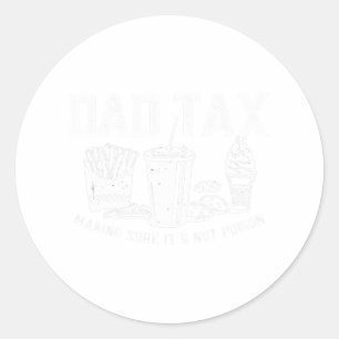 Tax Making Sure It's Not Poison Funny Fathers Day Classic Round Sticker