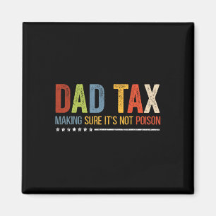 Tax Making Sure It's Not Poison Funny Fathers Day Magnet