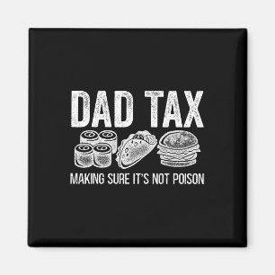 Tax Making Sure It's Not Poison Funny Fathers Day Magnet