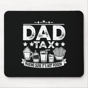 Tax Making Sure It's Not Poison Funny Fathers Day  Mouse Pad