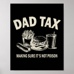 Tax Making Sure It's Not Poison. Funny Fathers Day Poster