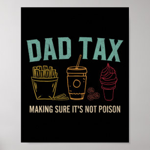 Tax Making Sure It's Not Poison Funny Fathers Day  Poster