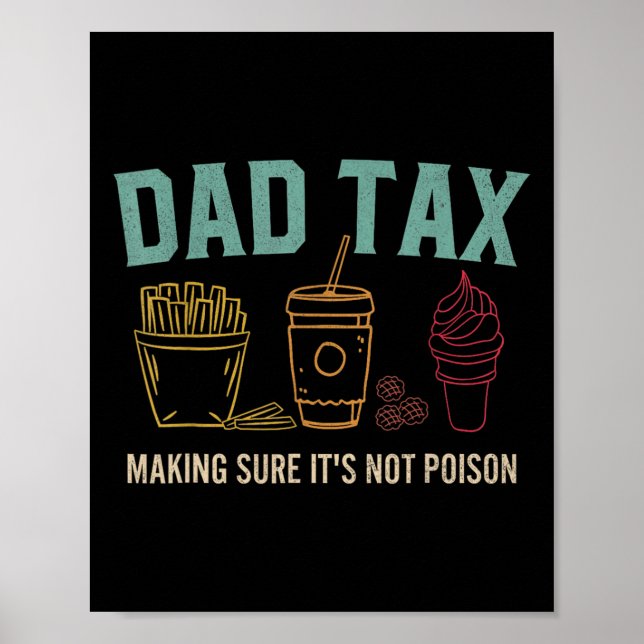 Tax Making Sure It's Not Poison Funny Fathers Day  Poster (Front)