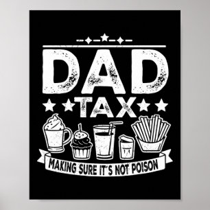 Tax Making Sure It's Not Poison Funny Fathers Day Poster