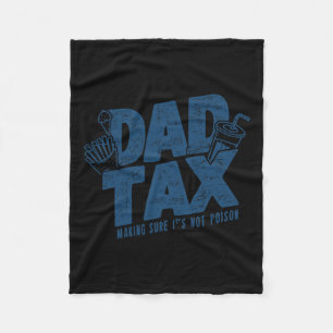 Tax Making Sure Not Poison Funny Father's Day  Fleece Blanket