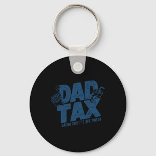 Tax Making Sure Not Poison Funny Father's Day Key Ring