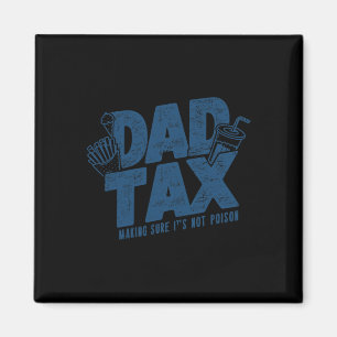 Tax Making Sure Not Poison Funny Father's Day Magnet