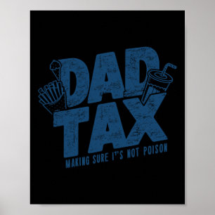Tax Making Sure Not Poison Funny Father's Day  Poster