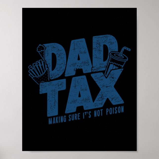 Tax Making Sure Not Poison Funny Father's Day  Poster (Front)