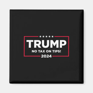 Tax On Tips Vote Trump 2024 Take America Back Magnet