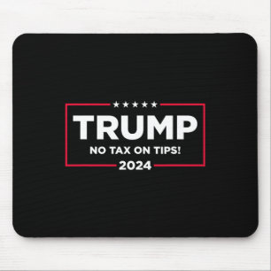 Tax On Tips Vote Trump 2024 Take America Back Mouse Pad