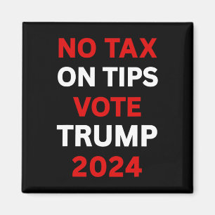 Tax On Tips Vote Trump 2024 Take America Back Pro- Magnet