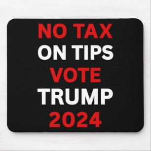 Tax On Tips Vote Trump 2024 Take America Back Pro- Mouse Pad