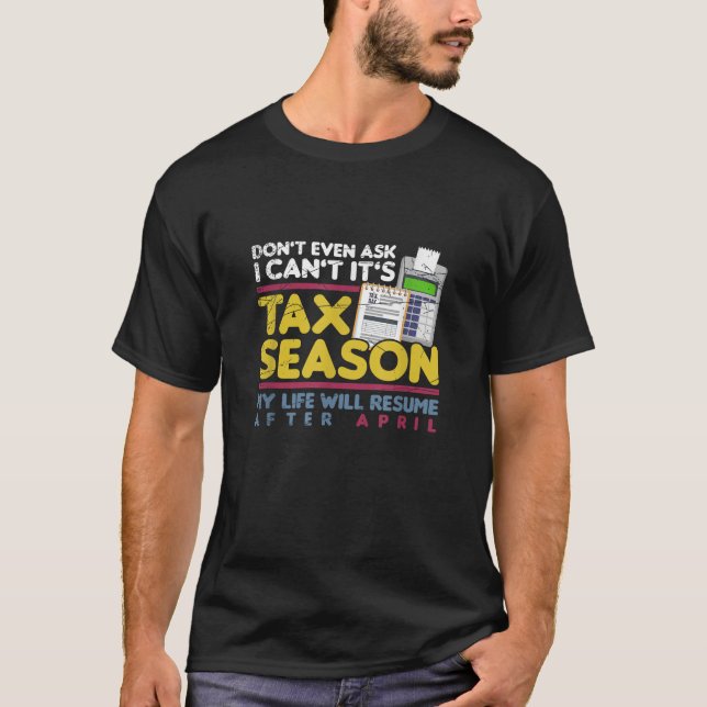 Tax Season Funny Taxation Accountant Gift Tax T Sh T-Shirt (Front)