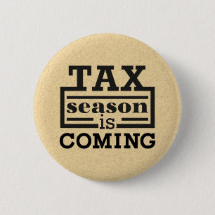 Tax Season Is Coming 6 Cm Round Badge