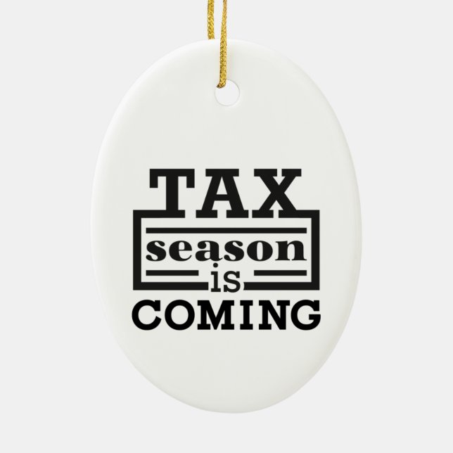 Tax Season Is Coming Ceramic Ornament (Back)