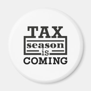 Tax Season Is Coming Magnet