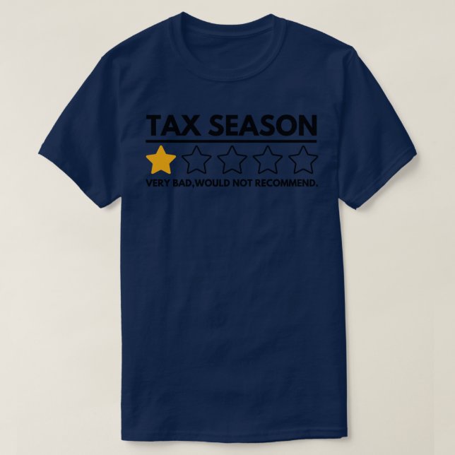 Tax Season Very Bad Would Not Recommend 3 T-Shirt (Design Front)