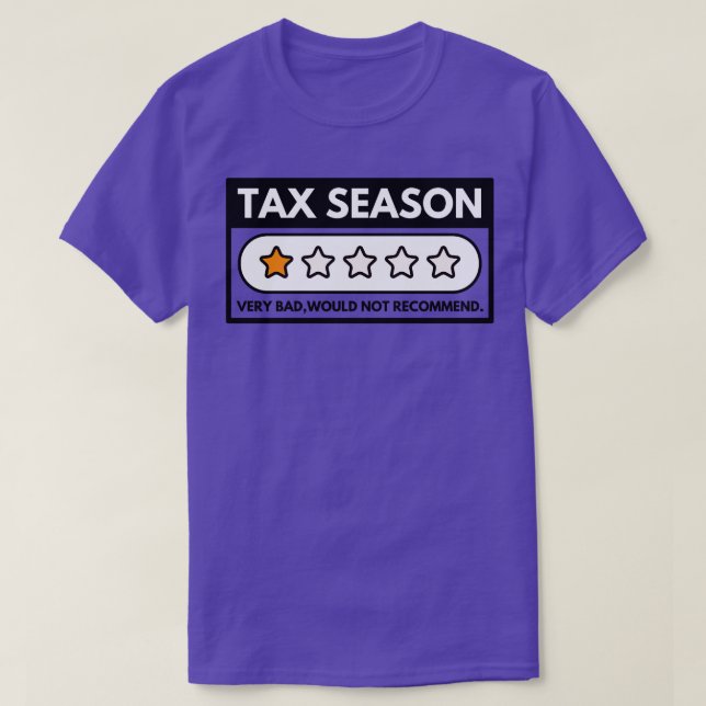 Tax Season Very Bad Would Not Recommend T-Shirt (Design Front)