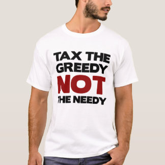 Tax the Greedy Occupy Wall Street T-Shirt