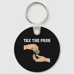 Tax The Poor Key Ring