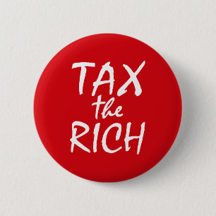 Tax the Rich 6 Cm Round Badge