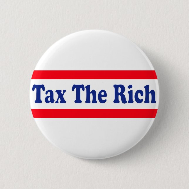 Tax the Rich! 6 Cm Round Badge (Front)