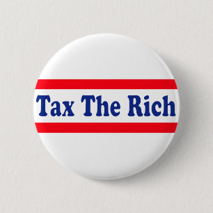 Tax the Rich! 6 Cm Round Badge