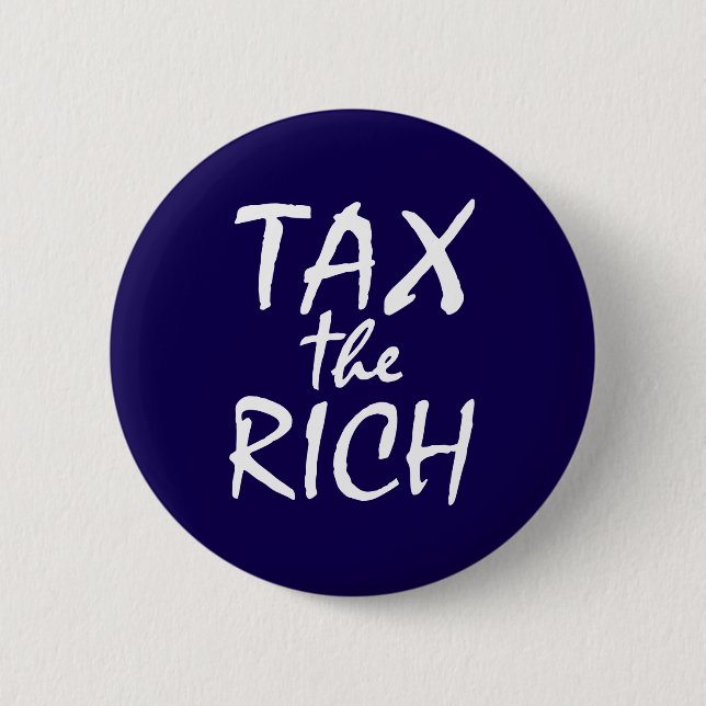 Tax the Rich 6 Cm Round Badge (Front)