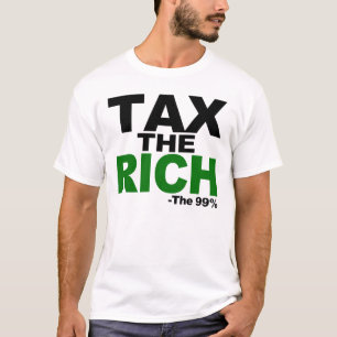 TAX THE RICH -The 99% T-Shirt