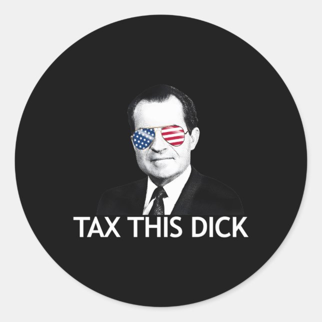 Tax This Dick President Nixon Tax This Dick Classic Round Sticker (Front)