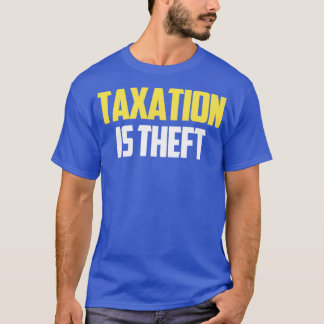 taxation is theft1 T-Shirt