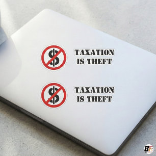 Taxation Is Theft   Anti-Tax Libertarian Dollar Si