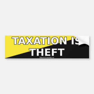 Taxation Is Theft - Bumper Sticker
