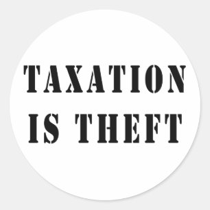 Taxation Is Theft Classic Round Sticker