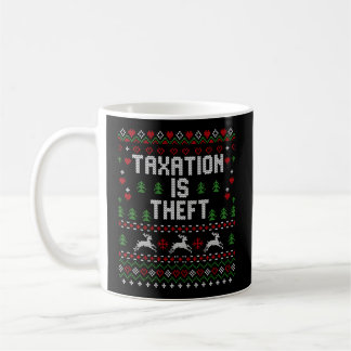 Taxation Is Theft Libertarian Ugly Coffee Mug