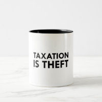 Taxation is Theft Mug