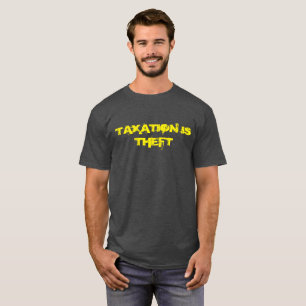 Taxation is theft T-shirt