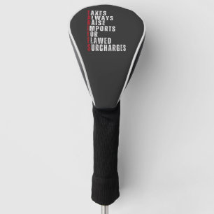 Taxes Always Raise Imports for Flawed Subcharges Golf Head Cover