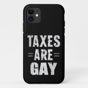 Taxes Are Gay iPhone 11 Case