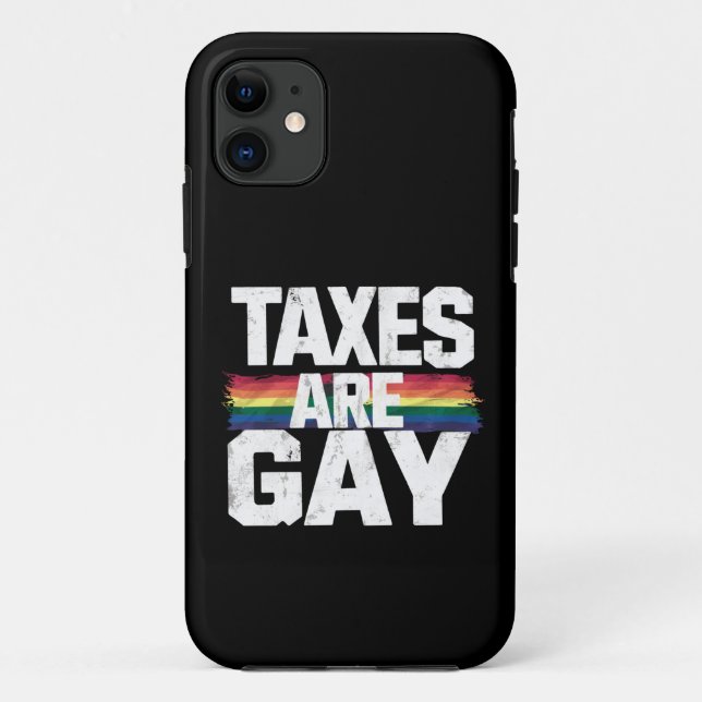 Taxes Are Gay Funny Gay Pride Lgbt Pride Month Case-Mate iPhone Case (Back)