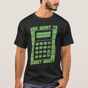 Taxes Cpa Accountant Tax Season Cpa You Want To De T-Shirt