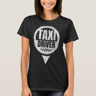 Taxi Driver Cab Driving Cabman 1 T-Shirt