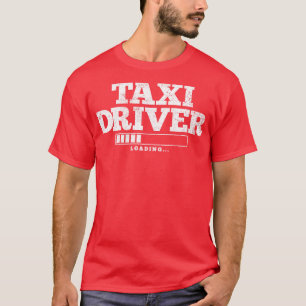 Taxi Driver Chauffeur Cab Driver Driving T-Shirt
