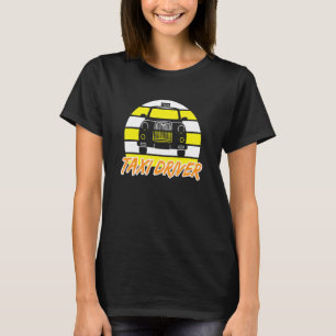 Taxi Driver I Cab Car Cab Driver Taxi Driving Serv T-Shirt
