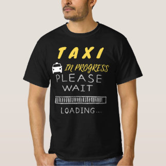 Taxi in Progress - Please Wait T-Shirt