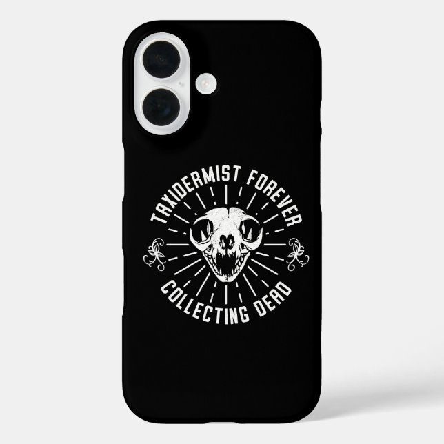 Taxidermist Forever Collecting Dead Things Case-Mate iPhone Case (Back)